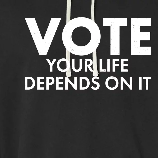 VOTE Your Life Depends On it Garment-Dyed Fleece Hoodie