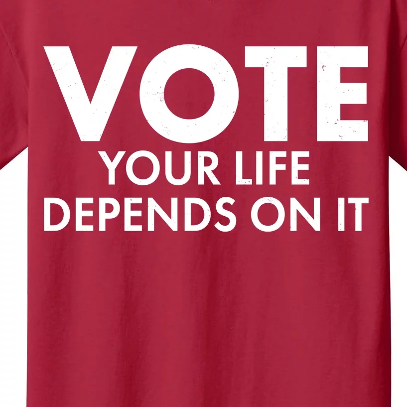 VOTE Your Life Depends On it Kids T-Shirt