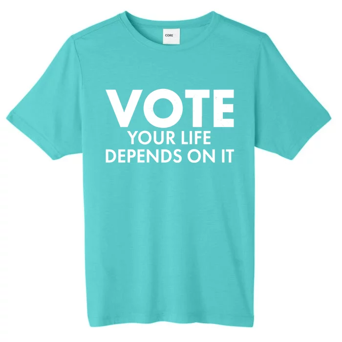 VOTE Your Life Depends On it ChromaSoft Performance T-Shirt