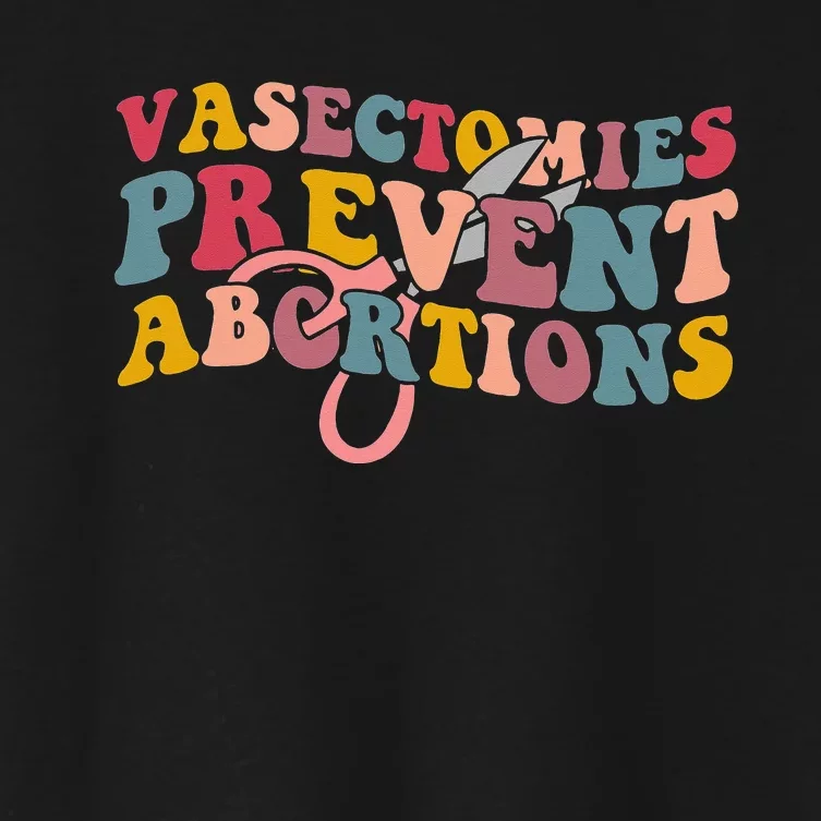 Vasectomies Prevent Abortions 's Pro Choice Feminist Women's Crop Top Tee