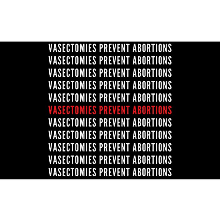 Vasectomies Prevent Abortions Pro Choice 's Rights Bumper Sticker