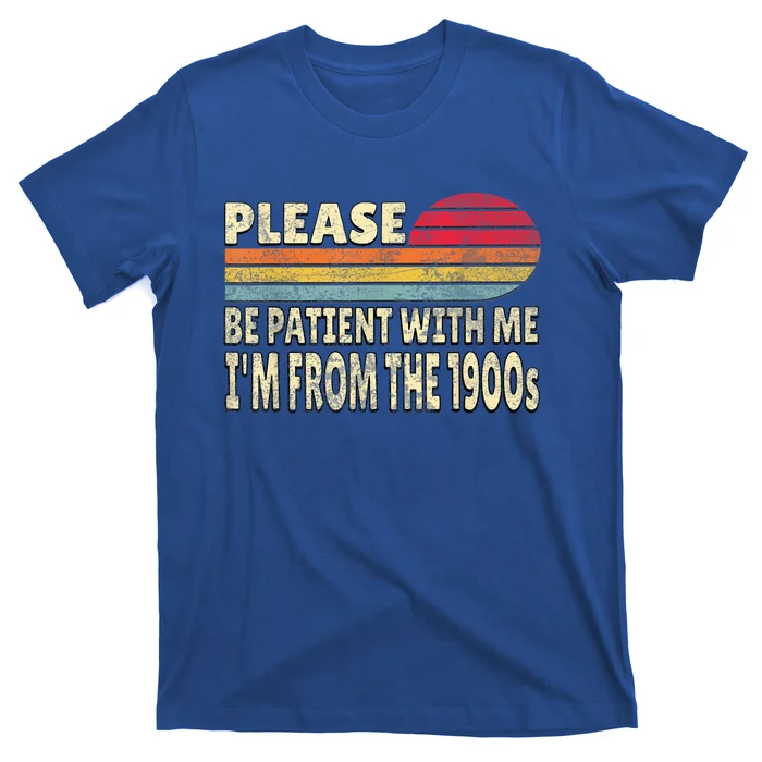 Vintage Please Be Patient With Me Im From The 1900s Gift T-Shirt