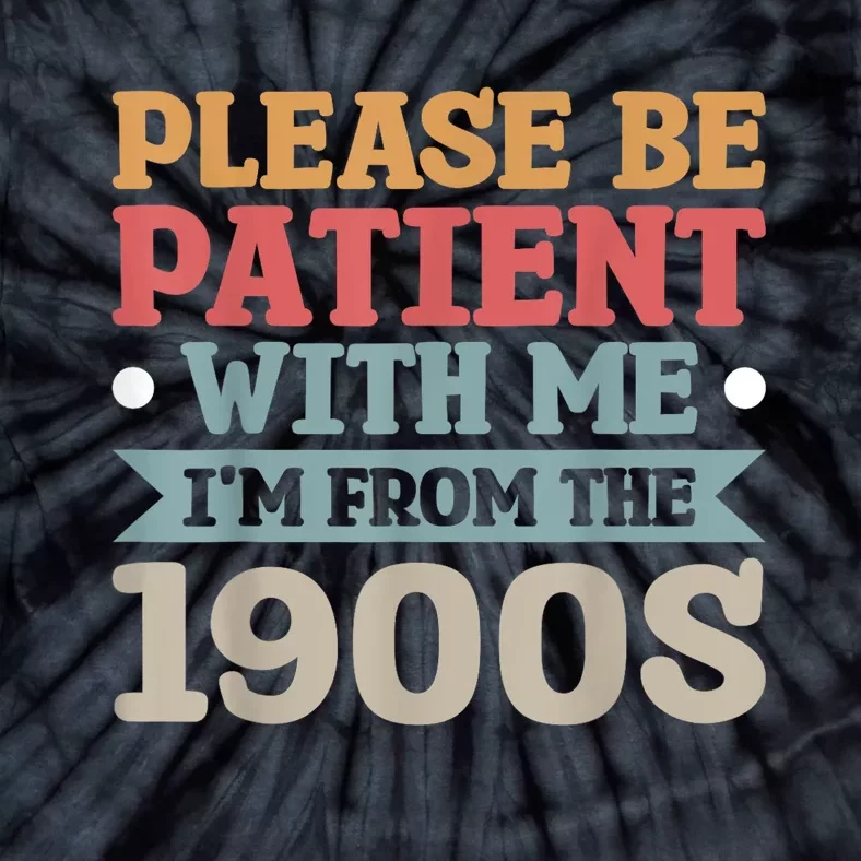 Vinatge Please Be Patient With Me Im From The 1900s Gift Tie-Dye T-Shirt