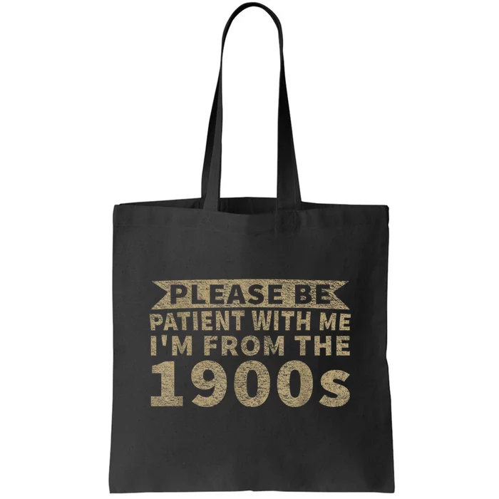 Vintage Please Be Patient With Me IM From The 1900s Funny Gift Tote Bag