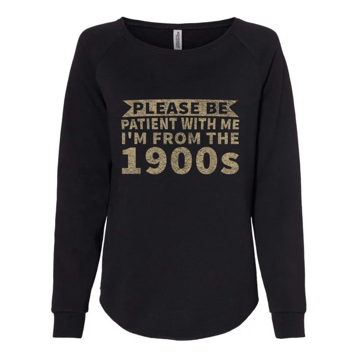 Vintage Please Be Patient With Me IM From The 1900s Funny Gift Womens California Wash Sweatshirt