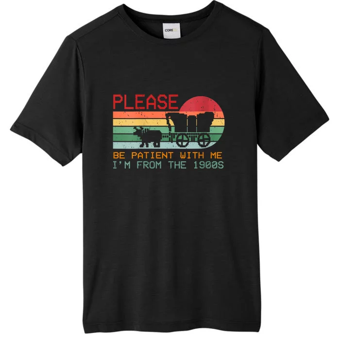 Vintage Please Be Patient With Me IM From The 1900s Gift ChromaSoft Performance T-Shirt