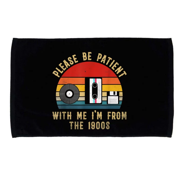 Vintage Please Be Patient With Me Im From The 1900s Gift Microfiber Hand Towel