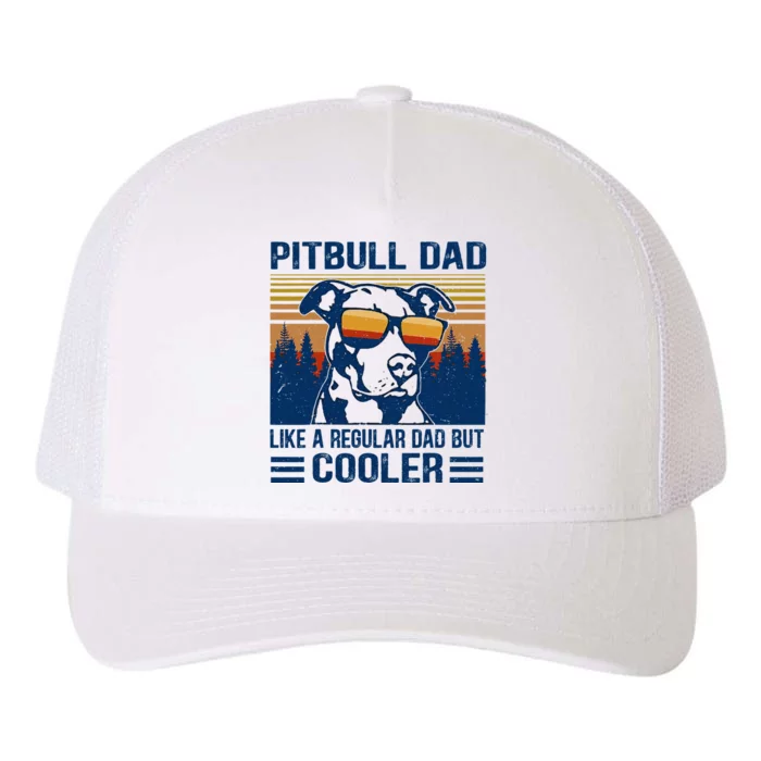 Vintage Pitbull Dad Like A Regular Dad But Cooler Funny Gift Yupoong Adult 5-Panel Trucker Hat