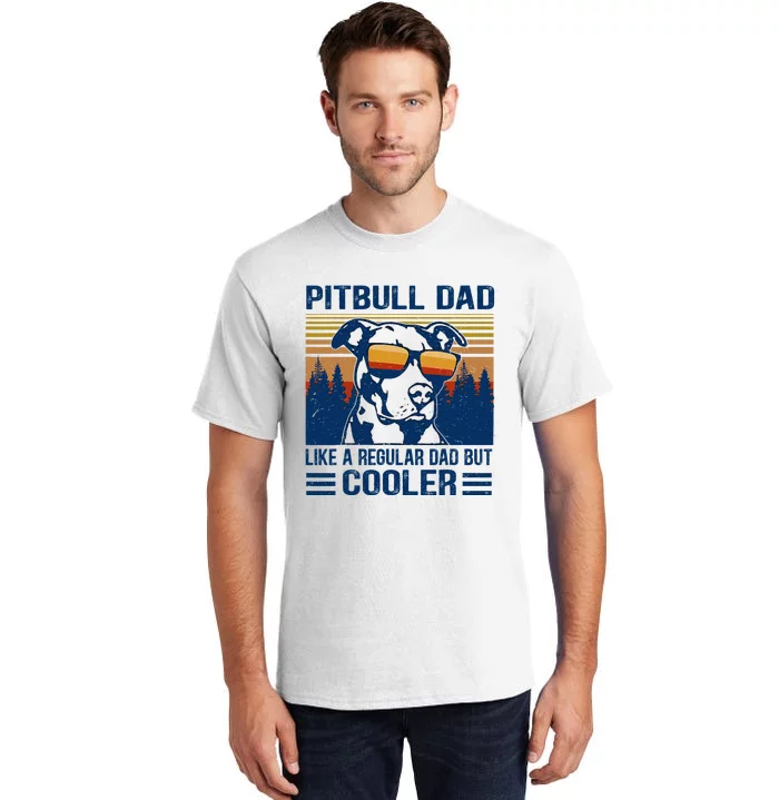 Vintage Pitbull Dad Like A Regular Dad But Cooler Funny Gift Tall T-Shirt