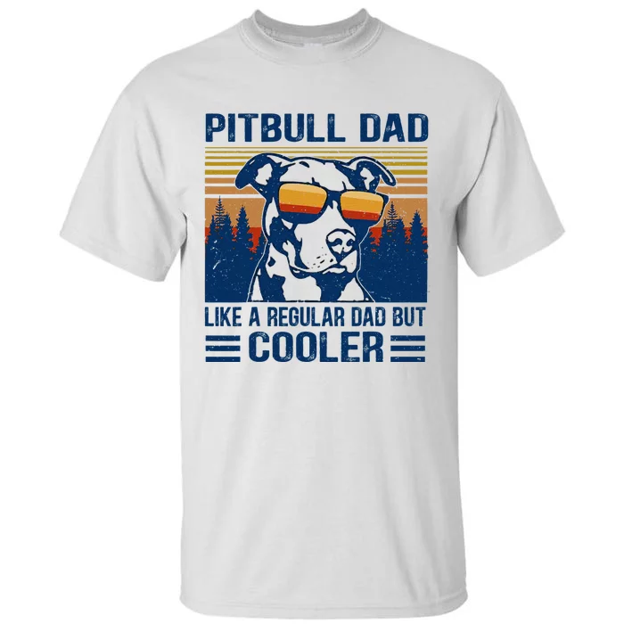 Vintage Pitbull Dad Like A Regular Dad But Cooler Funny Gift Tall T-Shirt