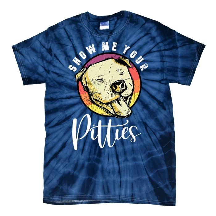 Vintage Pitbull Dog Show Me Your Pitties Funny Pitbull Dog Premium Shirt Tie-Dye T-Shirt