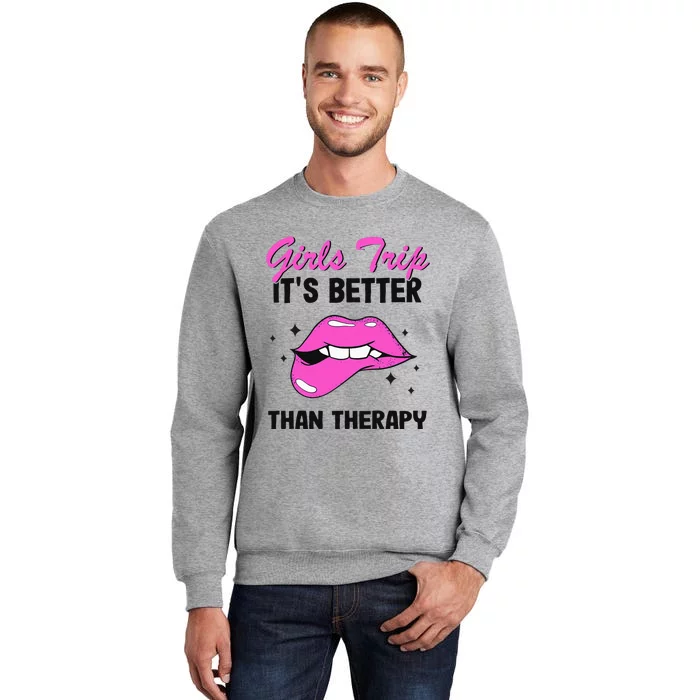 Vacation Party Funny Trip It's Better Than Therapy Tall Sweatshirt