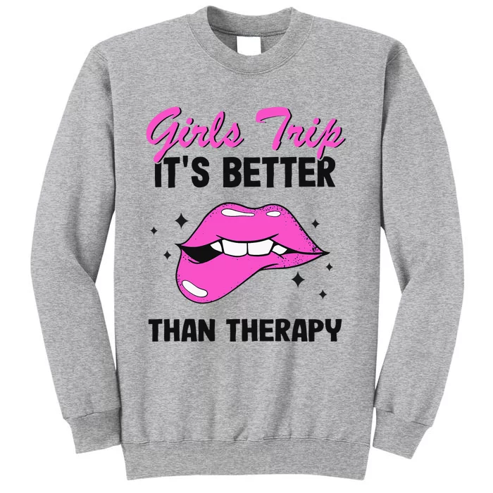 Vacation Party Funny Trip It's Better Than Therapy Tall Sweatshirt