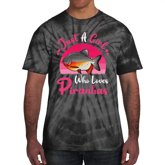 Vintage Piranha Fish Lover Just A Who Loves Piranhas Tie-Dye T-Shirt