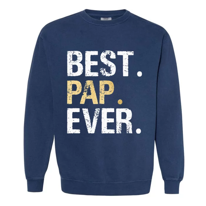 Vintage Pap Gift From Granddaughter Grandson Best Pap Garment-Dyed Sweatshirt