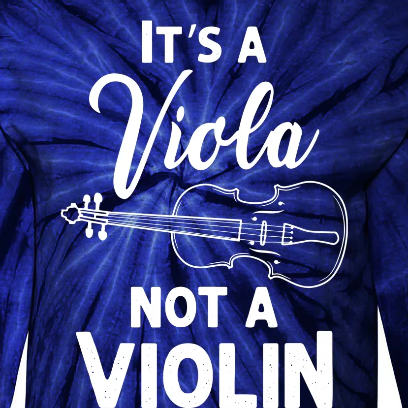 Viola Payer Gifts Its A Viola Not A Violin Tie-Dye Long Sleeve Shirt