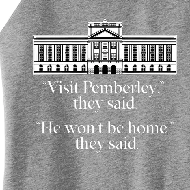 Visit Pemberley He Won't Be Home They Said Jane Austen Meme Gift Women’s Perfect Tri Rocker Tank