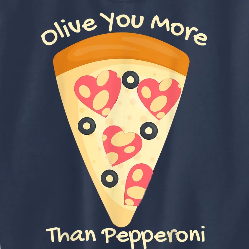 Valentines Pizza I Love Olive You More Than Pepperoni Funny Kids Sweatshirt