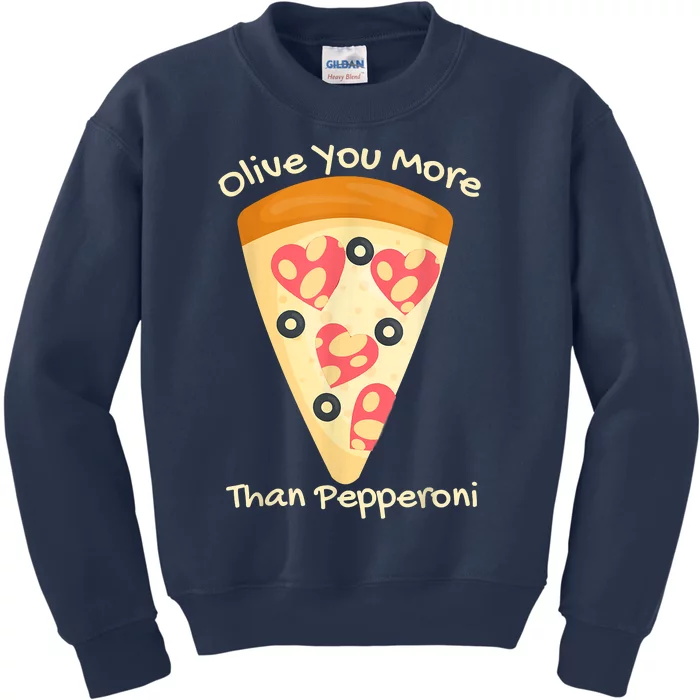 Valentines Pizza I Love Olive You More Than Pepperoni Funny Kids Sweatshirt