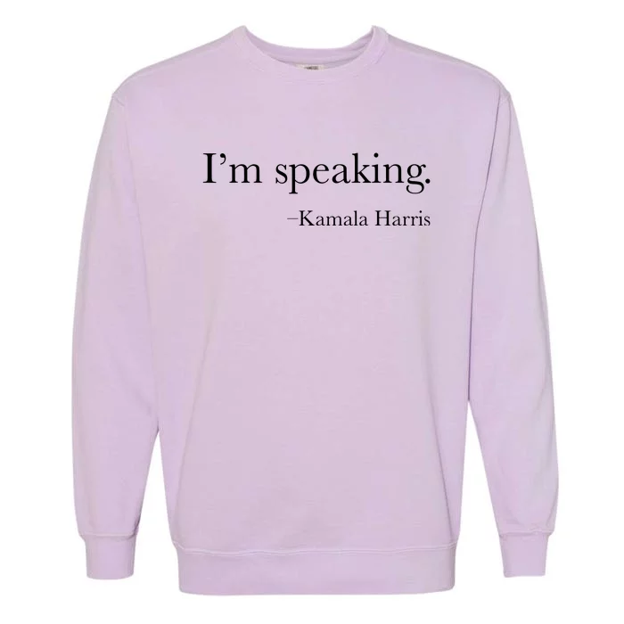 Vice President Kamala Harris 2024 Im Speaking Garment-Dyed Sweatshirt