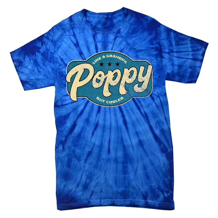 Vintage Poppy Like a Grandpa but Cooler Grandpa Poppy Tie-Dye T-Shirt