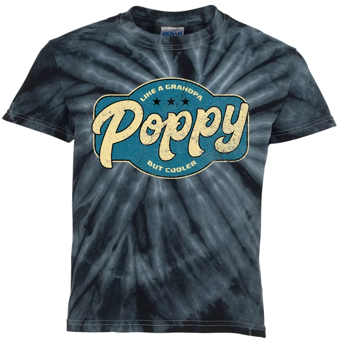 Vintage Poppy Like A Grandpa But Cooler Grandpa Poppy Kids Tie-Dye T-Shirt