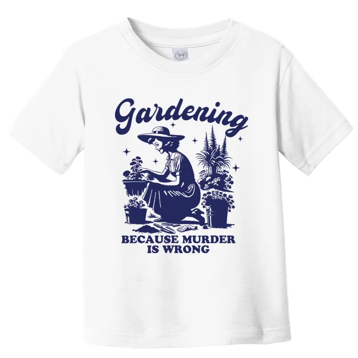 Vintage Plant Mom Gardening Because Murder Is Wrong Women Toddler T-Shirt