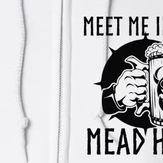 Viking Party Meet Me In The Mead Hall Funny Full Zip Hoodie