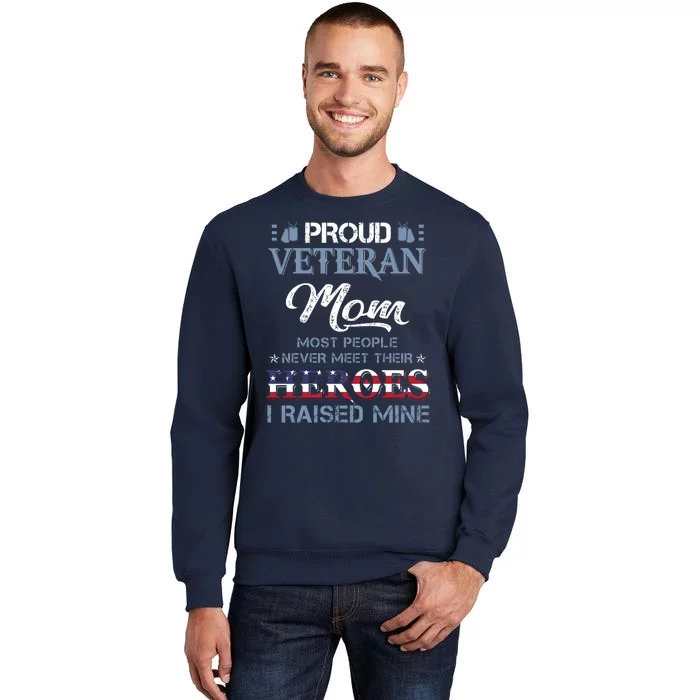 Vintage Proud Military Mom Most People Never Meet Their Heroes I Raised Mine Sweatshirt