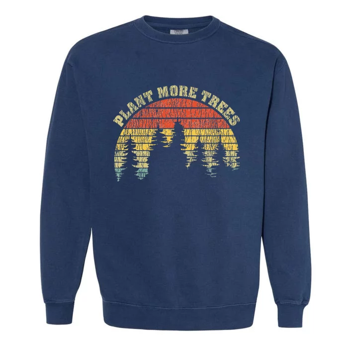 Vintage Plant More Trees Save Our Climate Change Earth Day Garment-Dyed Sweatshirt