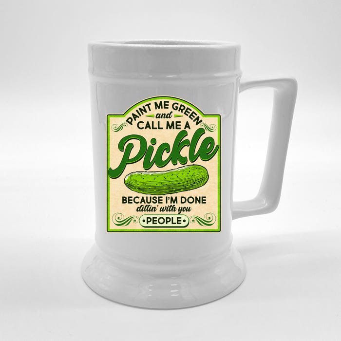 Vintage Paint Me Green And Call Me A Pickle Im Done Dillin With You People Front & Back Beer Stein