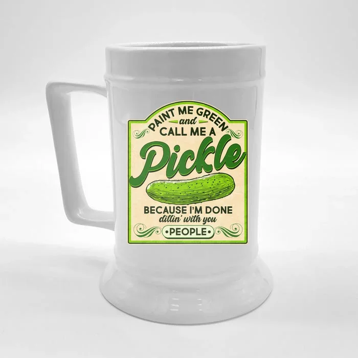 Vintage Paint Me Green And Call Me A Pickle Im Done Dillin With You People Front & Back Beer Stein