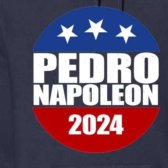 Vote Pedro Napoleon 2024 Election Premium Hoodie