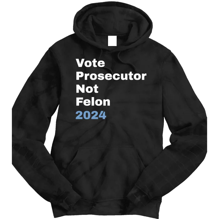 Vote Prosecutor Not Felon Tie Dye Hoodie