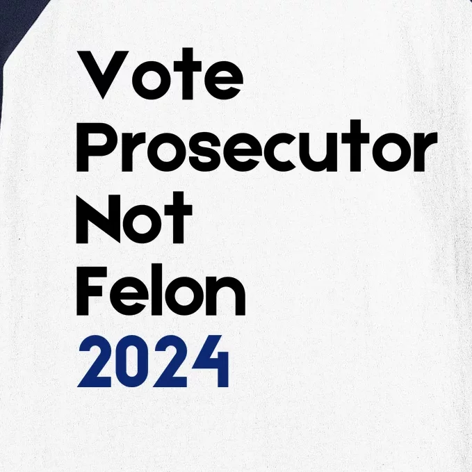 Vote Prosecutor Not Felon Baseball Sleeve Shirt