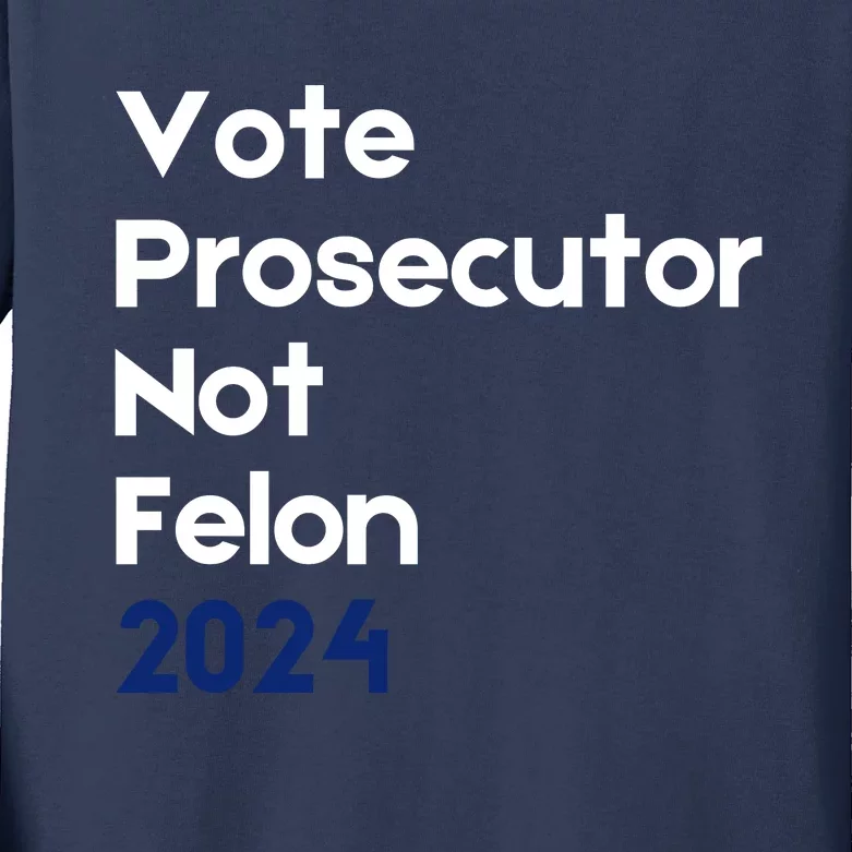 Vote Prosecutor Not Felon Kids Long Sleeve Shirt