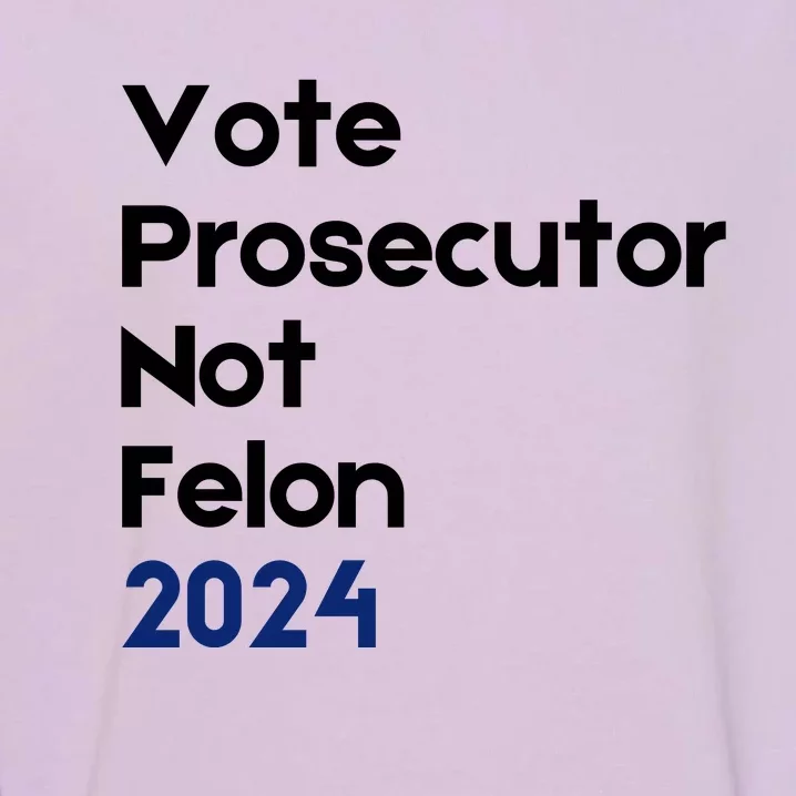 Vote Prosecutor Not Felon Garment-Dyed Sweatshirt