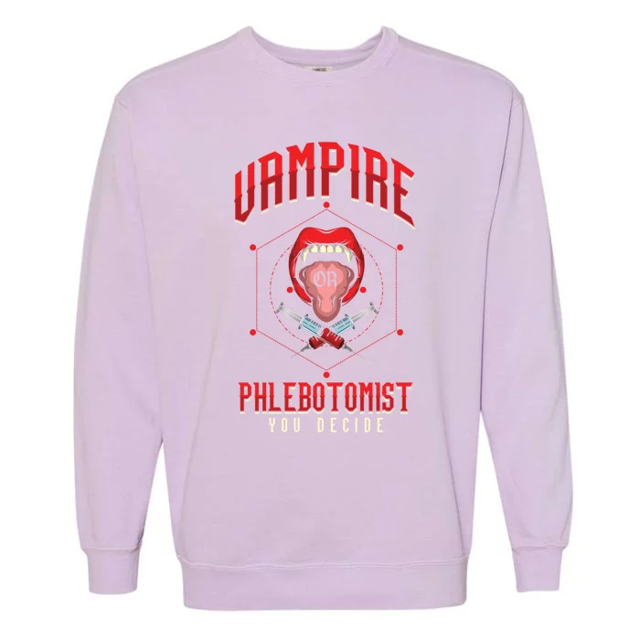 Vampire Phlebotomy Phlebotomist Decide Halloween Nurse Gift Garment-Dyed Sweatshirt