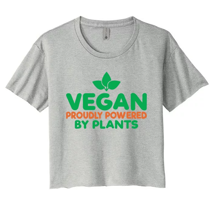 Vegan Proudly Powered By Plants Veggie Lover Vegan Funny Gift Women's Crop Top Tee