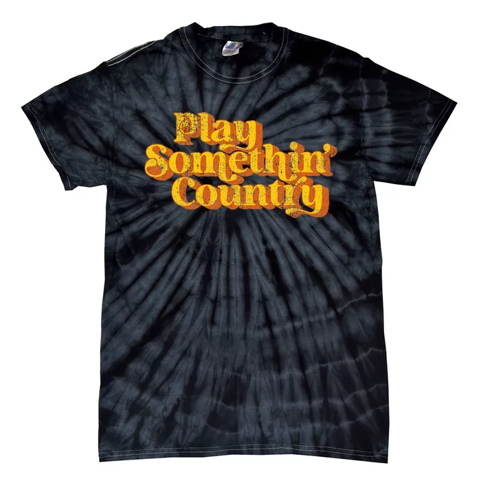 Vintage Play Something Country Music Saying Funny Retro 70S Tie-Dye T-Shirt