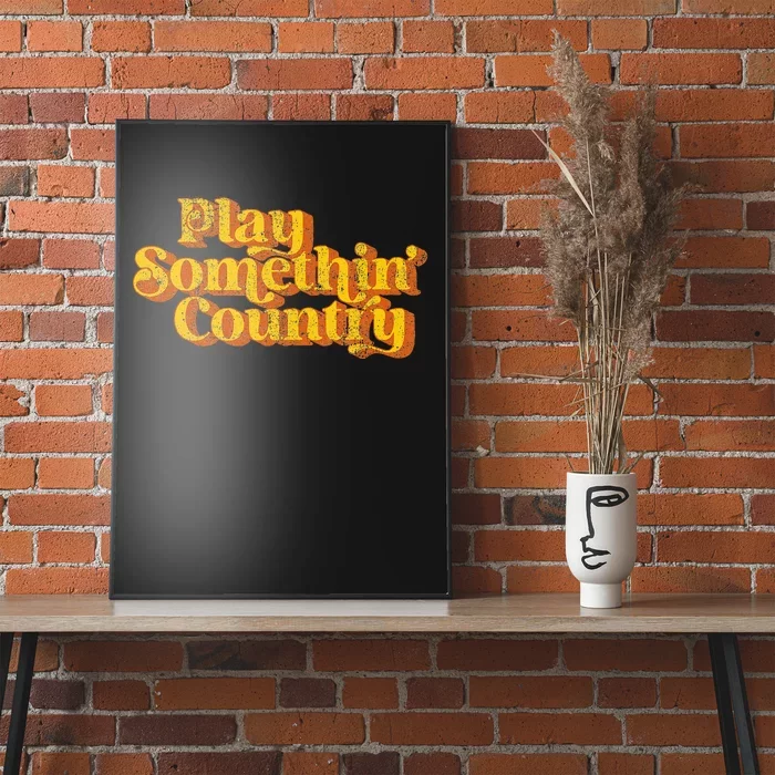 Vintage Play Something Country Music Saying Funny Retro 70S Poster