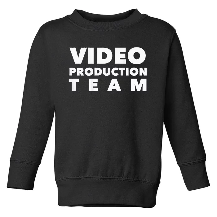 Video Production Team Toddler Sweatshirt