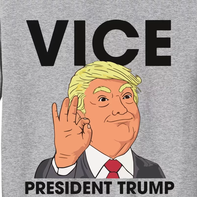 Vice President Trump Vp Trump 2024 Donald Trump 2024 Tall Sweatshirt