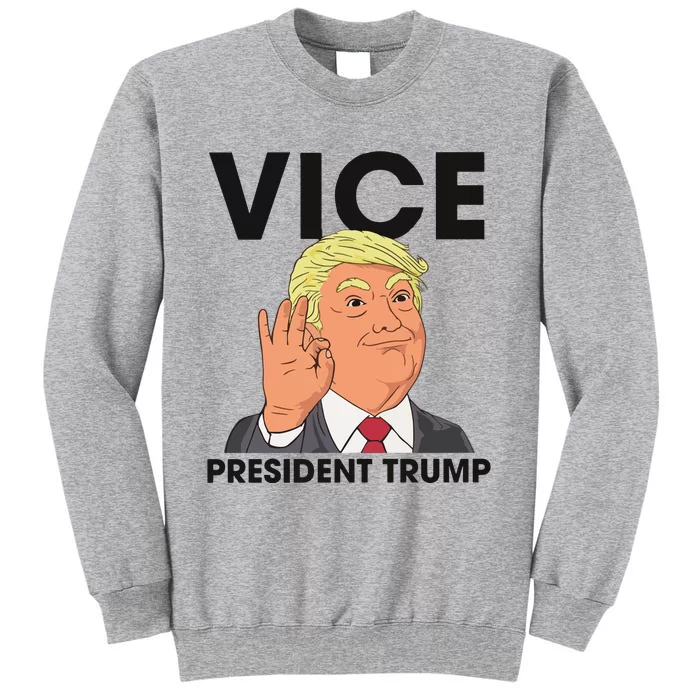 Vice President Trump Vp Trump 2024 Donald Trump 2024 Tall Sweatshirt