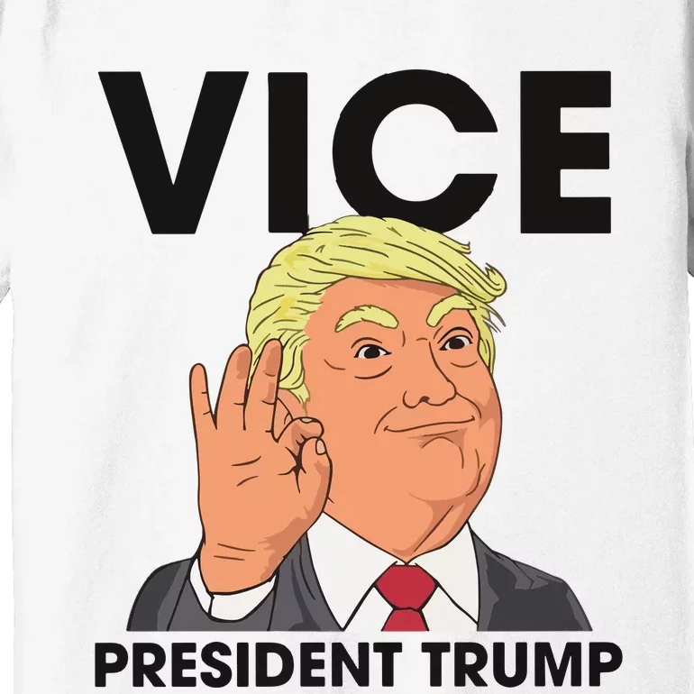 Vice President Trump Vp Trump 2024 Donald Trump 2024 Premium T-Shirt