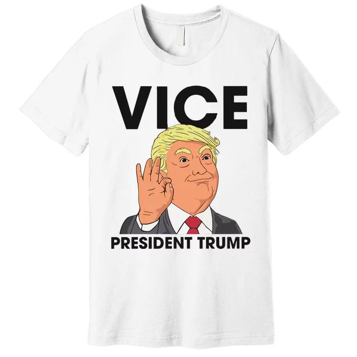 Vice President Trump Vp Trump 2024 Donald Trump 2024 Premium T-Shirt