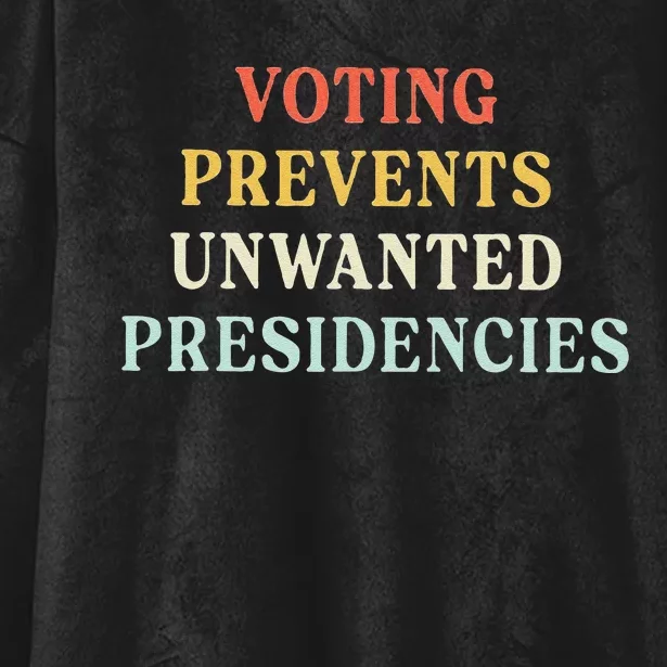 Voting Prevents Unwanted Presidencies Hooded Wearable Blanket