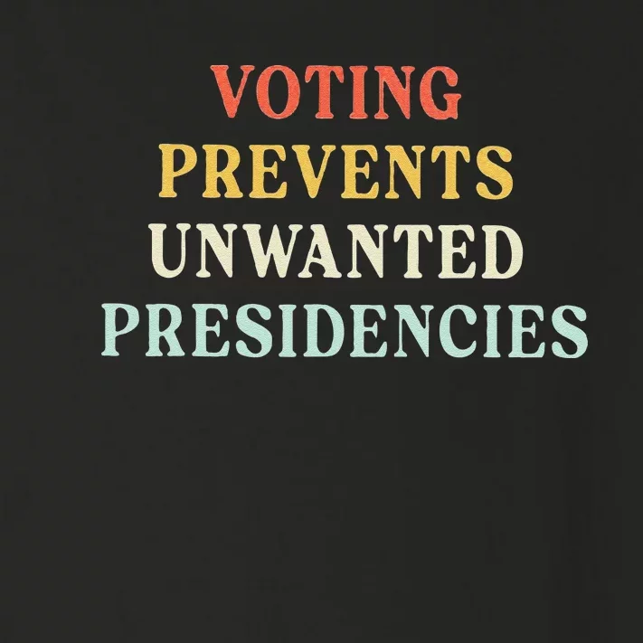 Voting Prevents Unwanted Presidencies Toddler Long Sleeve Shirt