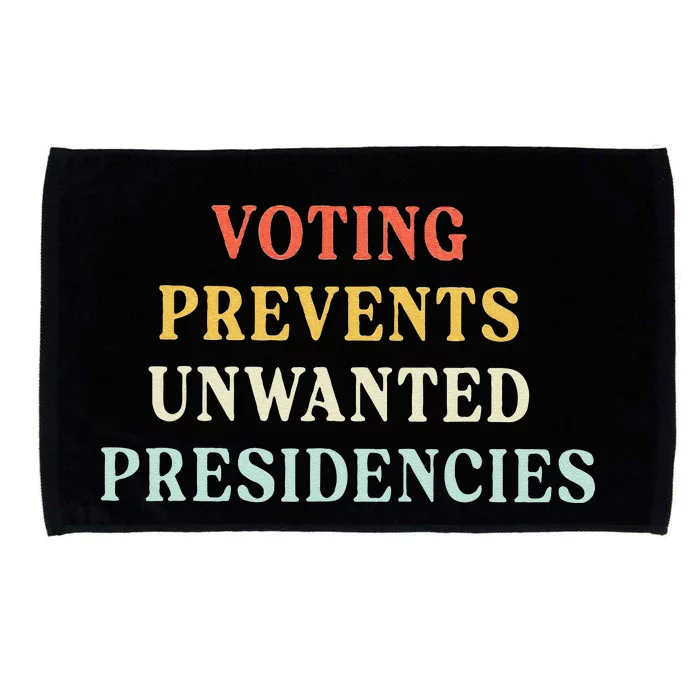 Voting Prevents Unwanted Presidencies Microfiber Hand Towel