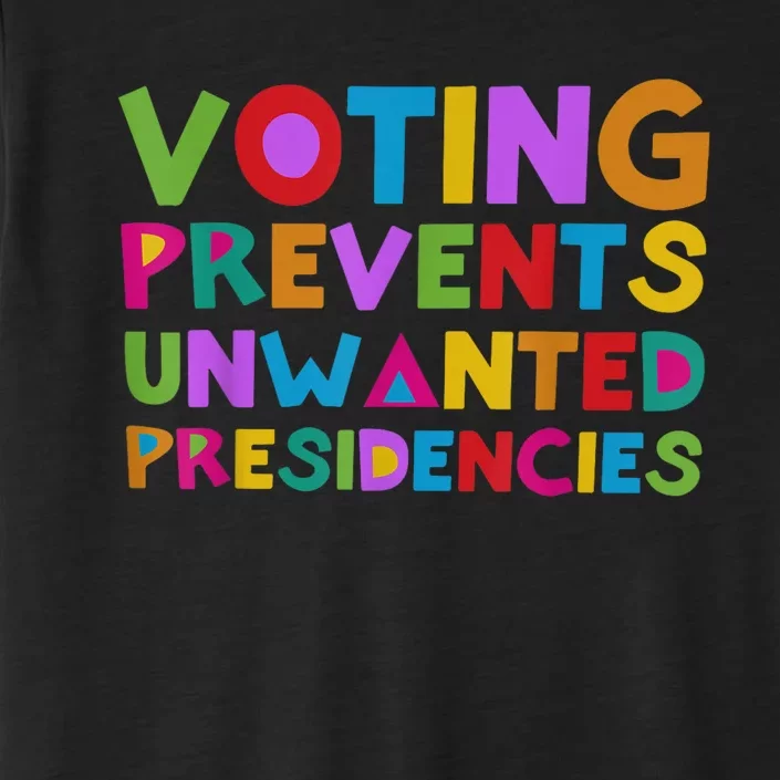 Voting Prevents Unwanted Presidencies ChromaSoft Performance T-Shirt